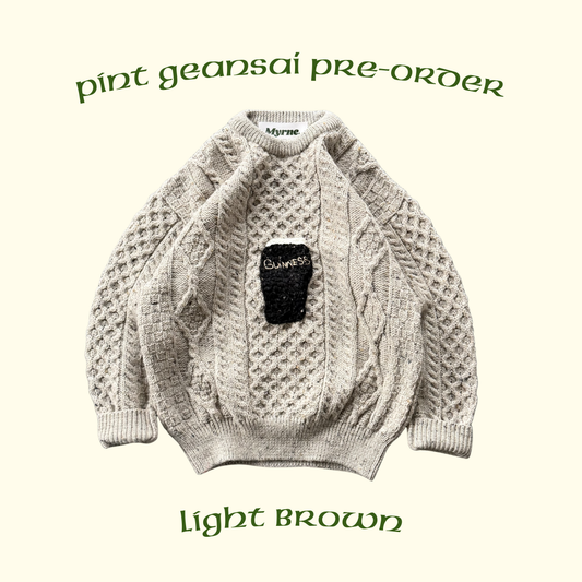 PINT GEANSAÍ *PRE-ORDER* - LIGHT BROWN